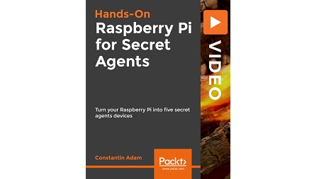 Hands-On Raspberry Pi for Secret Agents