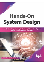 Hands-On System Design: Learn System Design, Scaling Applications, Software Development Design Patterns with Real Use-Cases