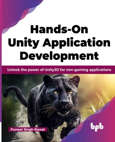 Hands-On Unity Application Development: Unlock the power of Unity3D for non-gaming applications