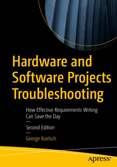 Hardware and Software Projects Troubleshooting: How Effective Requirements Writing Can Save the Day, 2nd Edition