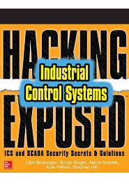 Hacking Exposed Industrial Control Systems: ICS and SCADA Security Secrets & Solutions