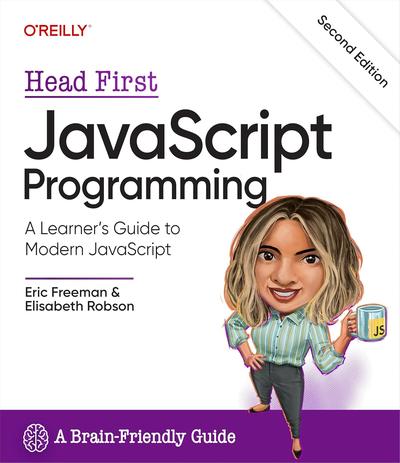 Head First JavaScript Programming: A Learner’s Guide to Modern JavaScript, 2nd Edition