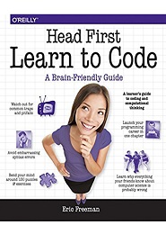 Head First Learn to Code: A Learner’s Guide to Coding and Computational Thinking