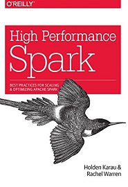 High Performance Spark: Best Practices for Scaling and Optimizing Apache Spark