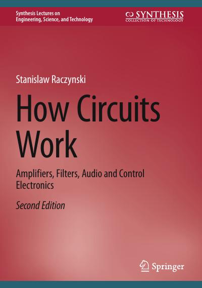 How Circuits Work: Amplifiers, Filters, Audio and Control Electronics, 2nd Edition