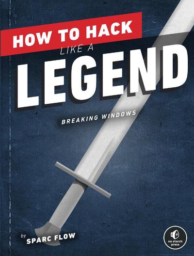 How to Hack Like a Legend: Breaking Windows