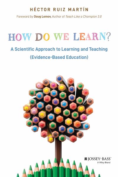 How Do We Learn?: A Scientific Approach to Learning and Teaching