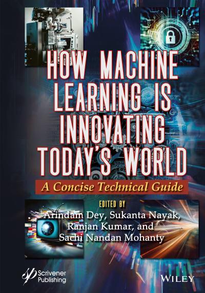 How Machine Learning is Innovating Today’s World: A Concise Technical Guide