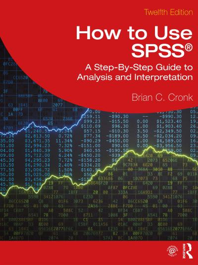 How to Use SPSS®: A Step-By-Step Guide to Analysis and Interpretation, 12th Edition