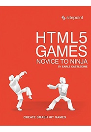 HTML5 Games: Novice to Ninja: Create Smash Hit Games in HTML5