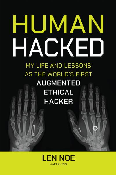 Human Hacked: My Life and Lessons as the World’s First Augmented Ethical Hacker