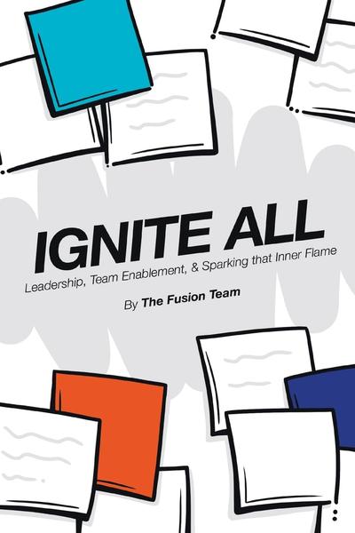 Ignite All: Leadership, Team Enablement, & Sparking That Inner Flame