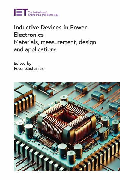 Inductive Devices in Power Electronics: Materials, measurement, design and applications