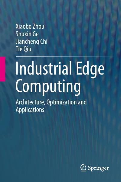 Industrial Edge Computing: Architecture, Optimization and Applications