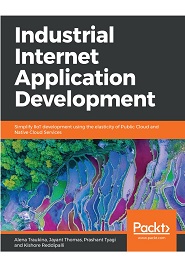 Industrial Internet Application Development: Simplify IIoT development using the elasticity of Public Cloud and Native Cloud Services