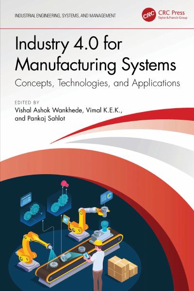 Industry 4.0 for Manufacturing Systems: Concepts, Technologies, and Applications