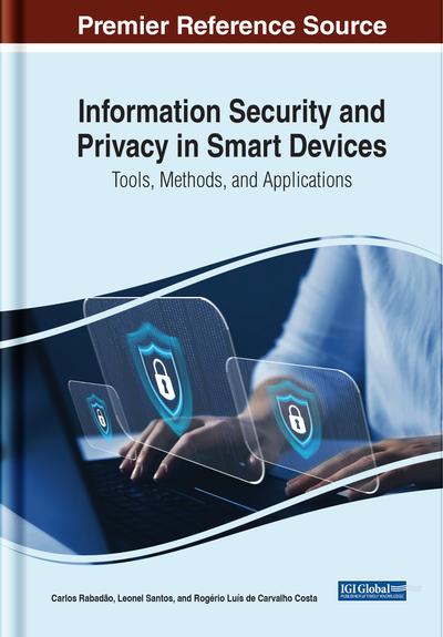 Information Security and Privacy in Smart Devices: Tools, Methods, and Applications