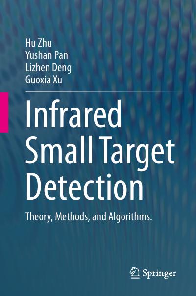 Infrared Small Target Detection: Theory, Methods, and Algorithms.