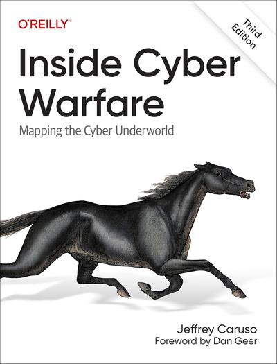 Inside Cyber Warfare: Mapping the Cyber Underworld, 3rd Edition