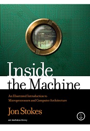 Inside the Machine: An Illustrated Introduction to Microprocessors and Computer Architecture