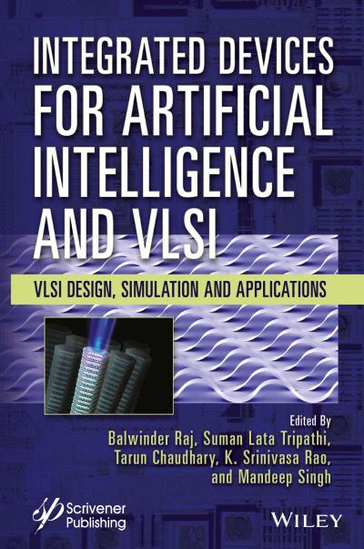 Integrated Devices for Artificial Intelligence and VLSI: VLSI Design, Simulation and Applications