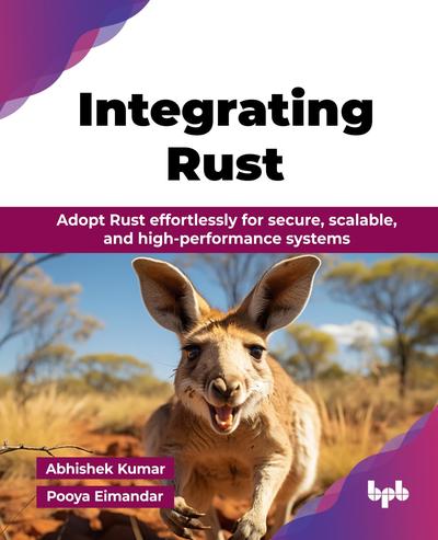 Integrating Rust: Adopt Rust effortlessly for secure, scalable, and high-performance systems