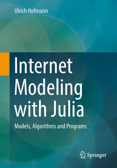 Internet Modeling with Julia: Models, Algorithms and Programs