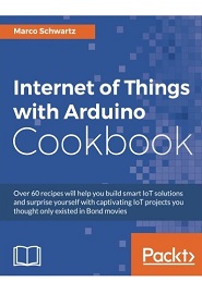 Internet of Things with Arduino Cookbook