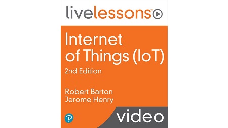 Internet of Things (IoT) LiveLessons, 2nd Edition