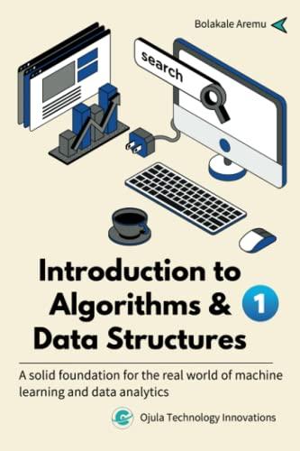 Introduction to Algorithms & Data Structures 1: A solid foundation for the real world of machine learning and data analytics