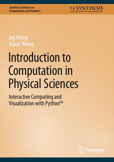 Introduction to Computation in Physical Sciences: Interactive Computing and Visualization with Python