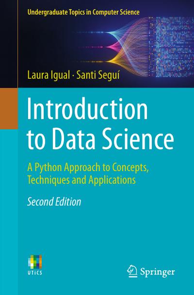 Introduction to Data Science: A Python Approach to Concepts, Techniques and Applications, 2nd Edition