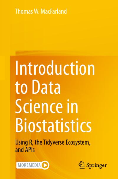 Introduction to Data Science in Biostatistics: Using R, the Tidyverse Ecosystem, and APIs