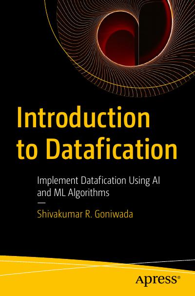 Introduction to Datafication: Implement Datafication Using AI and ML Algorithms