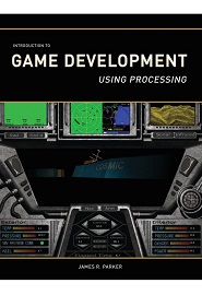 Introduction to Game Development: Using Processing