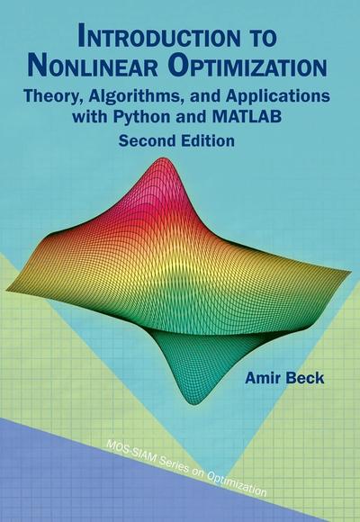 Introduction to Nonlinear Optimization: Theory, Algorithms, and Applications with Python and MATLAB, 2nd Edition