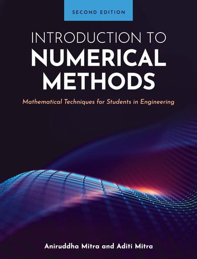 Introduction to Numerical Methods: Mathematical Techniques for Students in Engineering, 2nd Edition