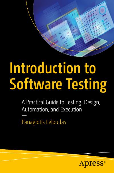 Introduction to Software Testing: A Practical Guide to Testing, Design, Automation, and Execution