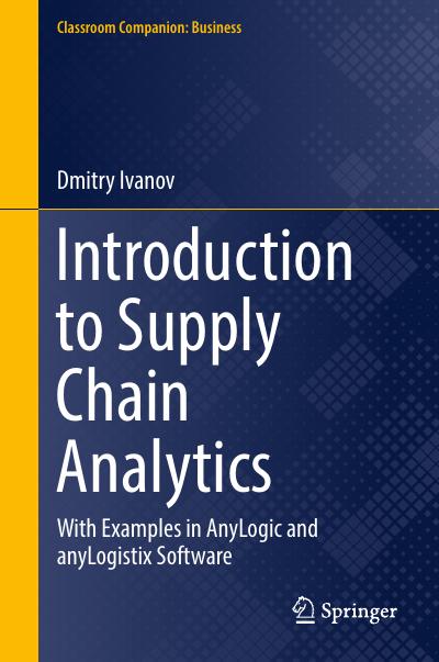 Introduction to Supply Chain Analytics: With Examples in AnyLogic and anyLogistix Software