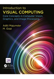 Introduction to Visual Computing: Core Concepts in Computer Vision, Graphics, and Image Processing