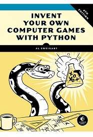 Invent Your Own Computer Games with Python, 4th Edition