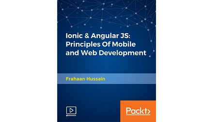 Ionic & Angular JS: Principles Of Mobile and Web Development