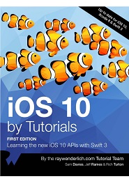 iOS 10 by Tutorials: Learning the new iOS APIs with Swift 3