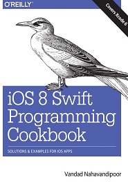 iOS 8 Swift Programming Cookbook: Solutions & Examples for iOS Apps