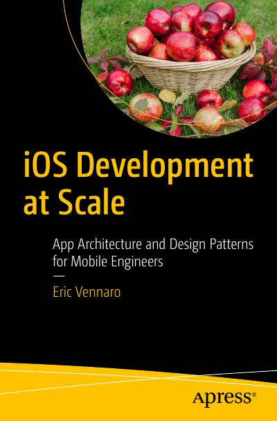 iOS Development at Scale: App Architecture and Design Patterns for Mobile Engineers