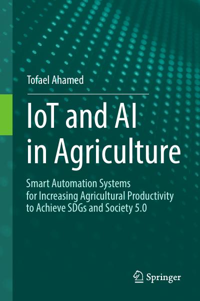 IoT and AI in Agriculture: Smart Automation Systems for increasing Agricultural Productivity to Achieve SDGs and Society 5.0