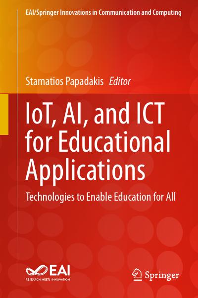 IoT, AI, and ICT for Educational Applications: Technologies to Enable Education for All