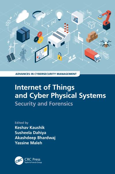 Internet of Things and Cyber Physical Systems: Security and Forensics