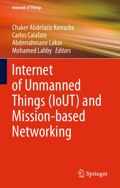 Internet of Unmanned Things (IoUT) and Mission-based Networking (Internet of Things)