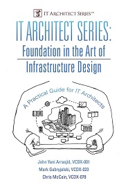 IT Architect Series: Foundation in the Art of Infrastructure Design: A Practical Guide for IT Architects